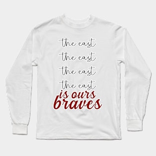 The East Is Ours Braves Long Sleeve T-Shirt